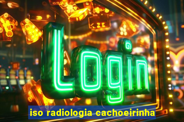 iso radiologia cachoeirinha